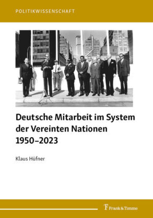 Deutsche Mitarbeit im System der Vereinten Nationen 1950-2023 | Klaus Hüfner