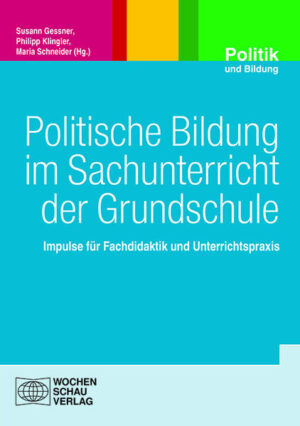 Politische Bildung im Sachunterricht der Grundschule | Susann Gessner, Philipp Klingler, Maria Schneider