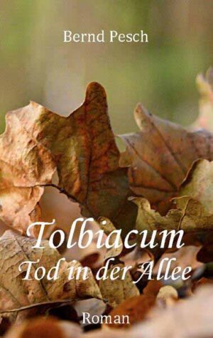 Tolbiacum - Tod in der Allee | Bernd Pesch