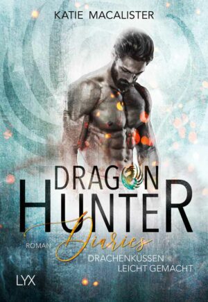 Dragon Hunter Diaries: Drachenküssen leicht gemacht | Bundesamt für magische Wesen