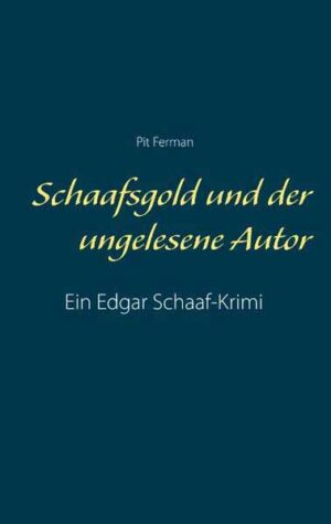 Schaafsgold und der ungelesene Autor | Pit Ferman