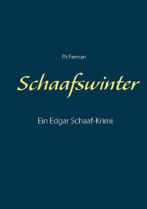 Schaafswinter Ein Edgar Schaaf-Krimi | Pit Ferman