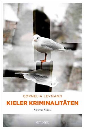 Kieler Kriminalitäten Küsten Krimi | Cornelia Leymann