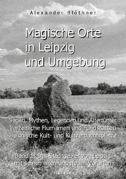 Magische Orte in Leipzig und Umgebung: Sagen