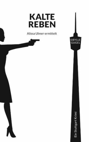 Kalte Reben Alissa Ulmer ermittelt | Sibylle Gugel