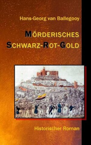 Mörderisches Schwarz-Rot-Gold Historischer Roman | Hans-Georg van Ballegooy