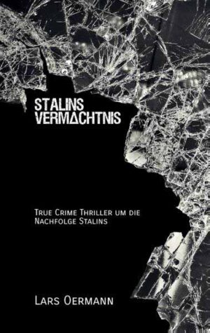 Stalins Vermächtnis True Crime Thriller um Stalins Nachfolge | Lars Oermann