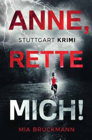 Anne, rette mich! Stuttgart Krimi | Mia Bruckmann