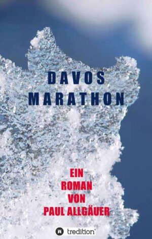 Davosmarathon Ein etwas anderer Entführungsroman | Paul Allgäuer