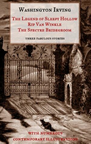 The Legend of Sleepy Hollow, Rip Van Winkle, The Spectre Bridegroom: Three Fabulous Ghost Stories from the "Sketch Book" | Bundesamt für magische Wesen