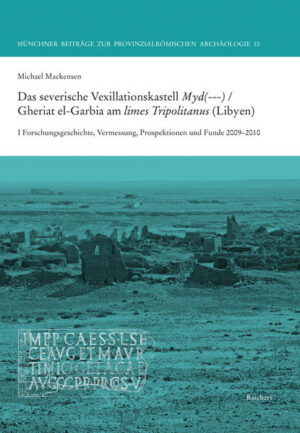 Das severische Vexillationskastell Myd(---): Gheriat el-Garbia am limes Tripolitanus (Libyen) | Bundesamt für magische Wesen