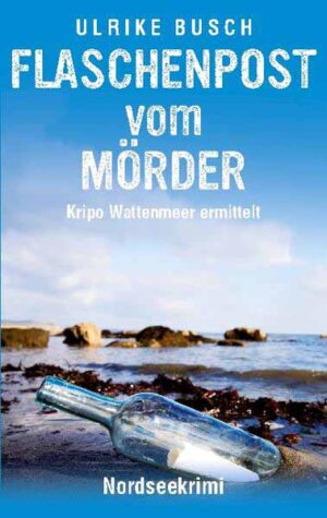 Flaschenpost vom Mörder Nordseekrimi | Ulrike Busch