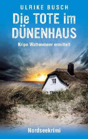 Die Tote im Dünenhaus Nordseekrimi | Ulrike Busch