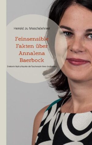 Feinsensible Fakten über Annalena Baerbock | Herold zu Moschdehner