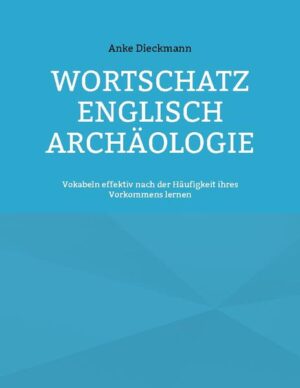 Wortschatz Englisch Archäologie | Anke Dieckmann