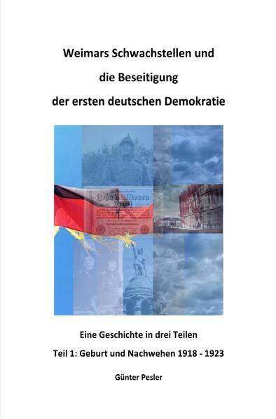 Weimars Schwachstellen und die Beseitigung der ersten deutschen Demokratie / Weimars Schwachstellen und die Beseitigung der ersten deutschen Demokratie - Teil 1 | Günter Pesler