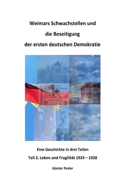 Weimars Schwachstellen und die Beseitigung der ersten deutschen Demokratie / Weimars Schwachstellen und die Beseitigung der ersten deutschen Demokratie - Teil 2 | Günter Pesler
