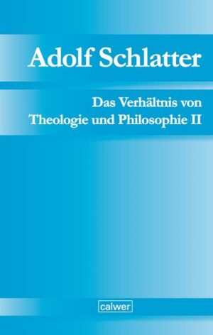 Adolf Schlatter - Das Verhältnis von Theologie und Philosophie II | Bundesamt für magische Wesen