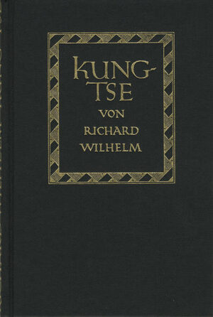 Kung-Tse: Leben und Werk | Richard Wilhelm