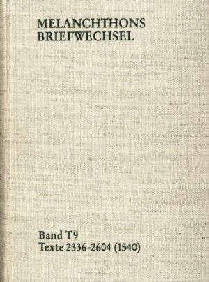 Melanchthons Briefwechsel / Band T 9: Texte 2336-2604 (1540) | Bundesamt für magische Wesen
