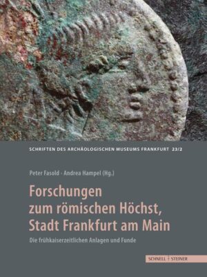 Forschungen zum römischen Höchst, Stadt Frankfurt am Main | Peter Fasold, Andrea Hampel