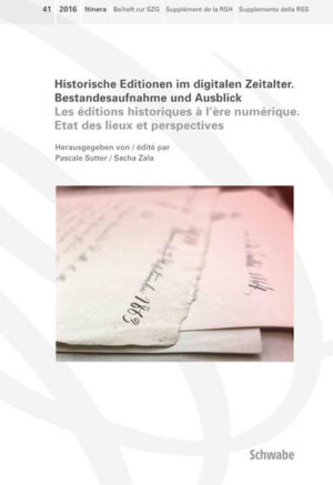 Historische Editionen im digitalen Zeitalter. Les éditions historiques à l'ère numérique | Sutter Pascale, Sacha Zala