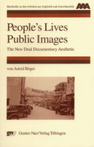 People´s Lives, Public images: The new Deal Documentary Aesthetics | Astrid Böger