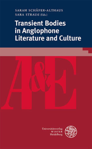 Transient Bodies in Anglophone Literature and Culture | Sarah Schäfer-Althaus, Sara Strauß