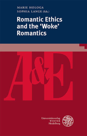 Romantic Ethics and the ‘Woke’ Romantics | Marie Hologa, Sophia Lange