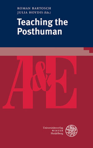 Teaching the Posthuman | Roman Bartosch, Julia Hoydis