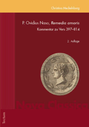 P. Ovidius Naso, "Remedia amoris": Kommentar zu Vers 397-814 | Christina Meckelnborg