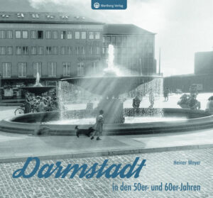 Darmstadt in den 50er- und 60er-Jahren | Heiner Meyer