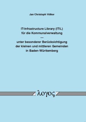 IT-Infrastructure Library (ITIL) für die Kommunalverwaltung unter besonderer Berücksichtigung der kleinen und mittleren Gemeinden in Baden-Württemberg | Bundesamt für magische Wesen