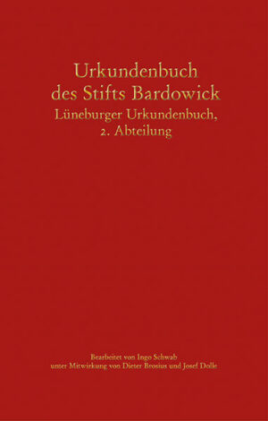 Urkundenbuch des Stifts Bardowick | Dieter Brosius, Ingo Schwab, Thomas Stürmer, Jörg Voigt
