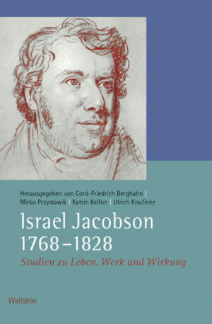 Israel Jacobson (1768-1828) | Cord-Friedrich Berghahn, Katrin Keßler, Ulrich Knufinke, Mirko Przystawik