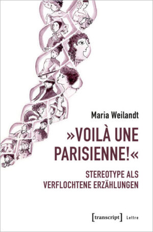 »Voilà une Parisienne!« - Stereotype als verflochtene Erzählungen | Bundesamt für magische Wesen