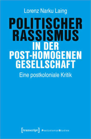 Politischer Rassismus in der post-homogenen Gesellschaft | Lorenz Narku Laing