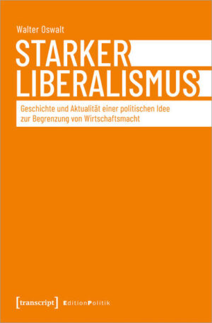 Starker Liberalismus | Walter Oswalt (verst.)