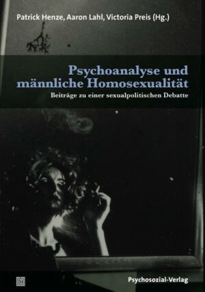 Psychoanalyse und männliche Homosexualität: Beiträge zu einer sexualpolitischen Debatte | Bundesamt für magische Wesen