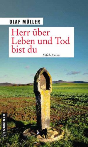 Herr über Leben und Tod bist du Eifel-Krimi | Olaf Müller