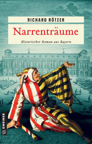 Narrenträume Historischer Roman | Richard Rötzer