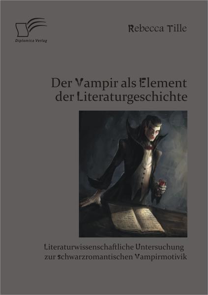 Der Vampir als Element der Literaturgeschichte: Literaturwissenschaftliche Untersuchung zur schwarzromantischen Vampirmotivik | Bundesamt für magische Wesen