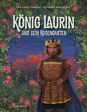 König Laurin und sein Rosengarten | Bundesamt für magische Wesen