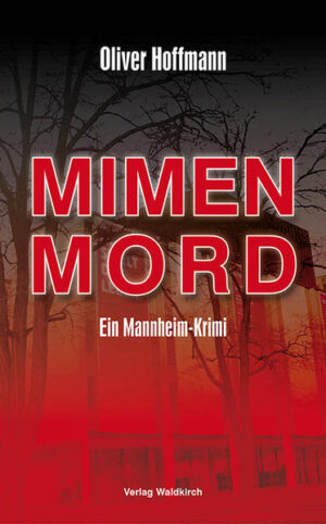 MIMENMORD Ein Mannheim-Krimi | Oliver Hoffmann