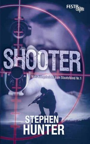 Shooter Vom Kriegshelden zum Staatsfeind Nr. 1 | Stephen Hunter