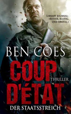 Coup D'Ètat - Der Staatsstreich | Ben Coes