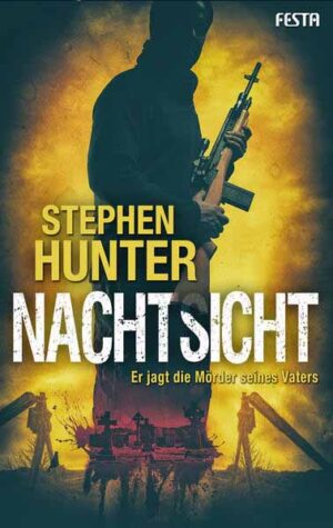 Nachtsicht Er jagt die Mörder seines Vaters | Stephen Hunter