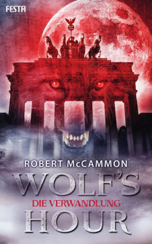 WOLF'S HOUR Band 1: Die Verwandlung | Robert McCammon