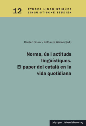 Norma, ús i actituds lingüístiques. El paper del català en la vida quotidiana | Carsten Sinner, Katharina Wieland