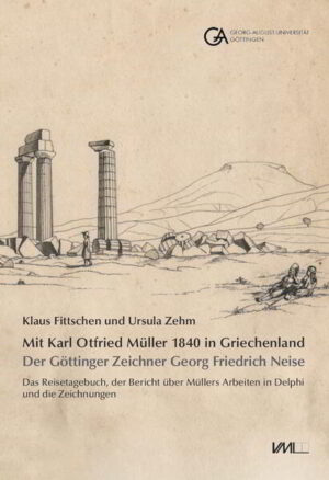 Mit Karl Otfried Müller 1840 in Griechenland: | Klaus Fittschen, Ursula Zehm